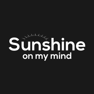 Sunshine On My Mind T-Shirt