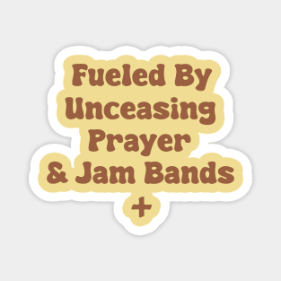 Fueled By Unceasing Prayer & Jam Bands Magnet