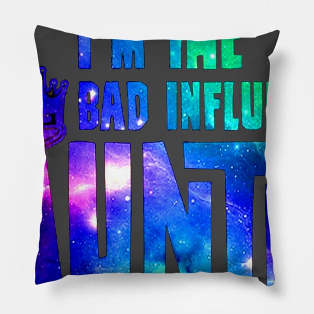 I'm The Bad Influence Auntie Pillow by Drich Store