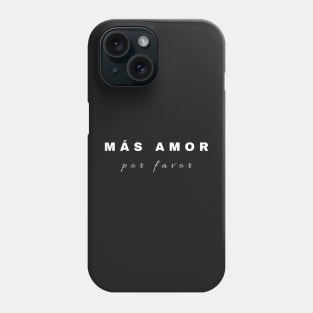 Más amor por favor Phone Case