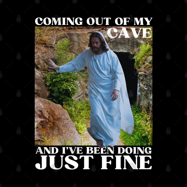 Jesus Meme Coming Out Of My Cave And I've Been Doing Just Fine by Lovelydesignstore