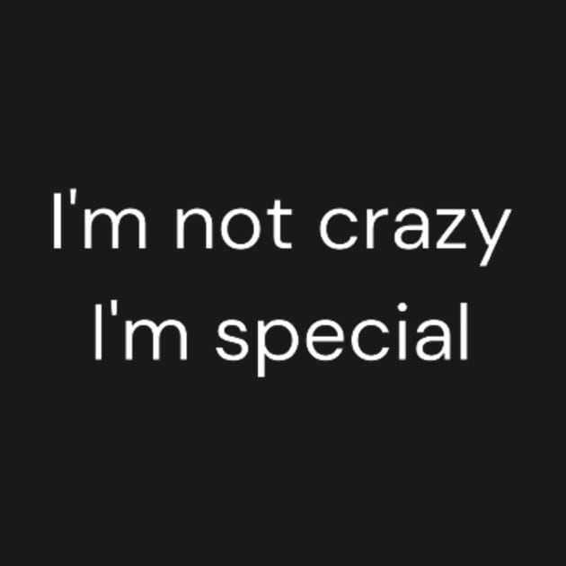 i'm not crazy, i'm special by retroprints