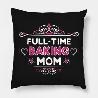 Full-Time Baking Mom Pillow