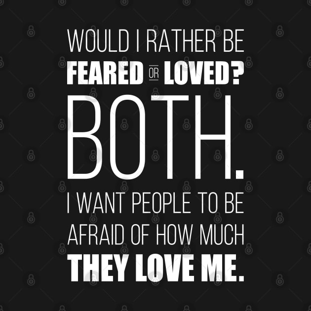 Would I Rather Be Feared or Loved? by Briansmith84