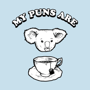 My Puns Are Koala Tea T-Shirt