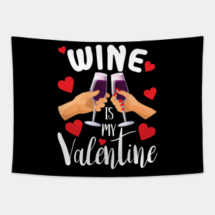 Wine is my valentine funny Valentine gift for wine lovers Tapestry