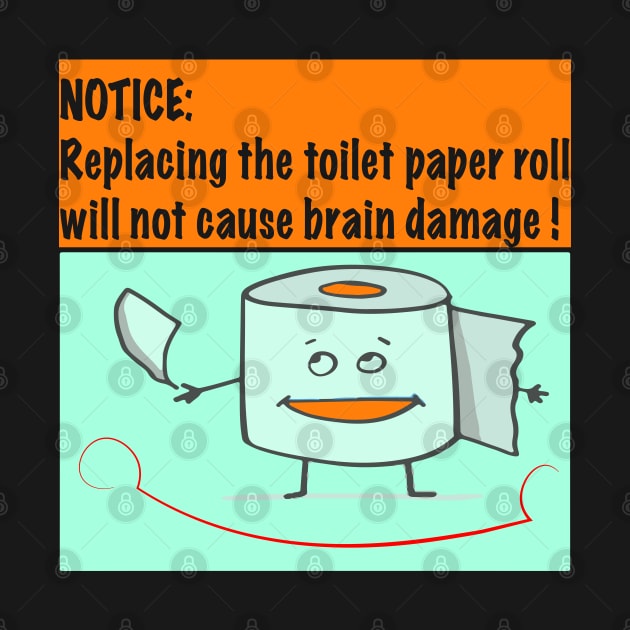 Cute Funny Toilet Paper Bathroom Sayings Quotes by artist369