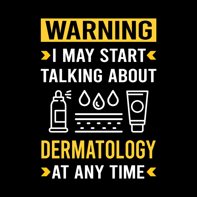 Warning Dermatology Dermatologist by Good Day