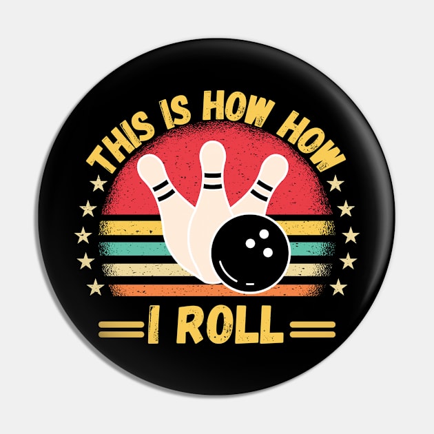 This is How i Roll Funny Bowling Quote For men women kids Bowlers Pin by Peter smith