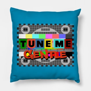 TUNE ME GENTLE Pillow