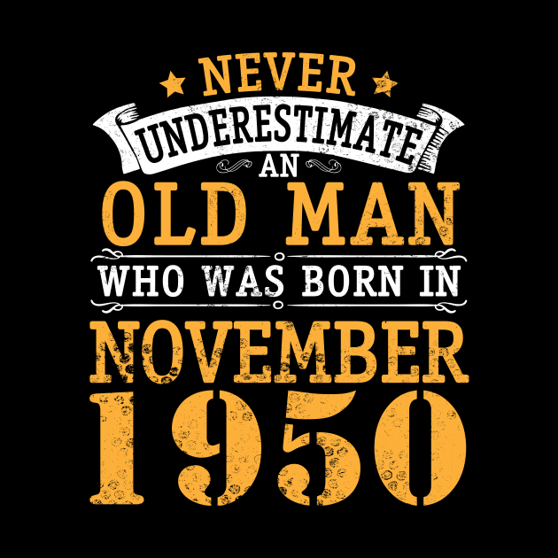 Happy Birthday 70 Years Old To Me You Never Underestimate An Old Man Who Was Born In November 1950 by bakhanh123