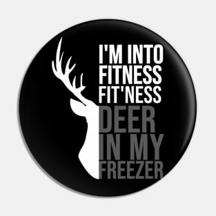 I'm Into Fitness Fit'Ness Deer In My Freezer Funny Hunter Pin