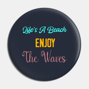 Life's a Beach Enjoy The Waives - Summer Chilling - Beach Vibes Pin