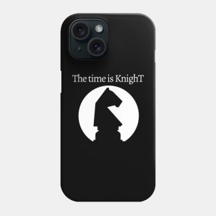 Chess - The time is KnighT Phone Case