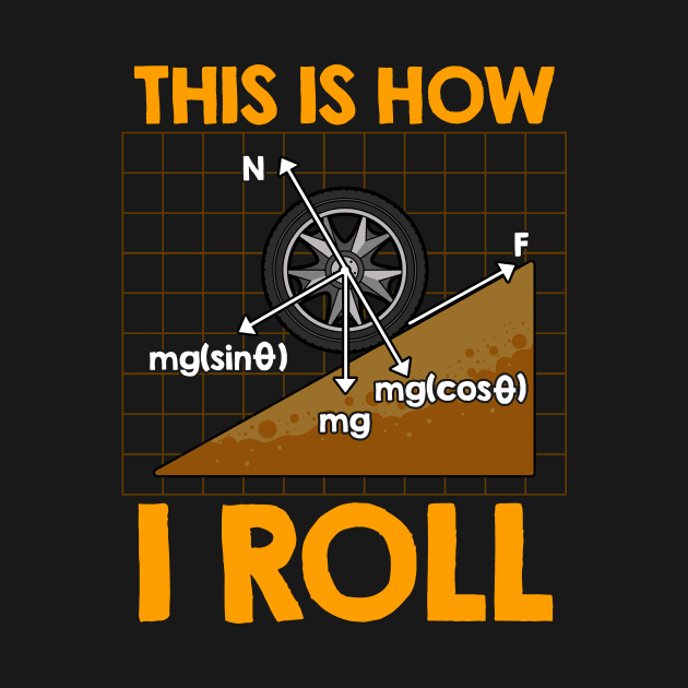 This Is How I Roll Physics Pun Funny Science by theperfectpresents