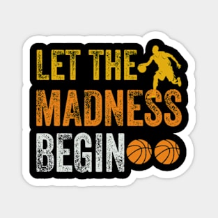 Let the madness begin Basketball Madness College March Magnet