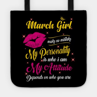 March Girl Make No Mistake My Personality Is Who I Am Tote