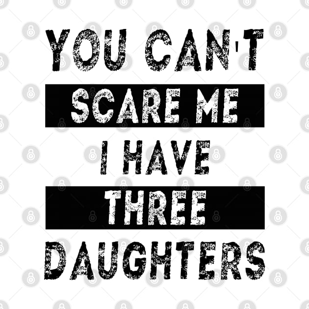 You can't scare me I have three daughters by MBRK-Store