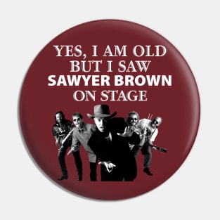 Yes I Am Old But I Saw Sawyer On Stage Pin