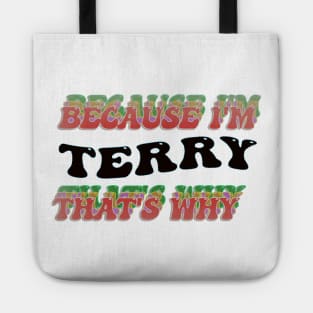 BECAUSE I AM TERRY - THAT'S WHY Tote