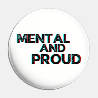 Mental and proud humorous pride Pin