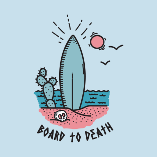 Board to death T-Shirt