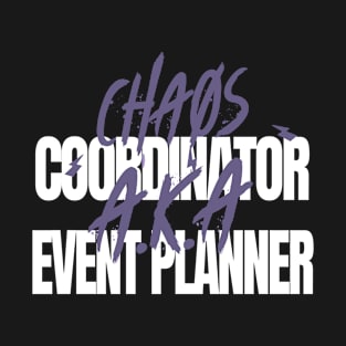 Chaos Coordinater A.K.A. Event Planner T-Shirt