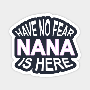 Have No Fear Nana Is Here Funny Grandma Magnet