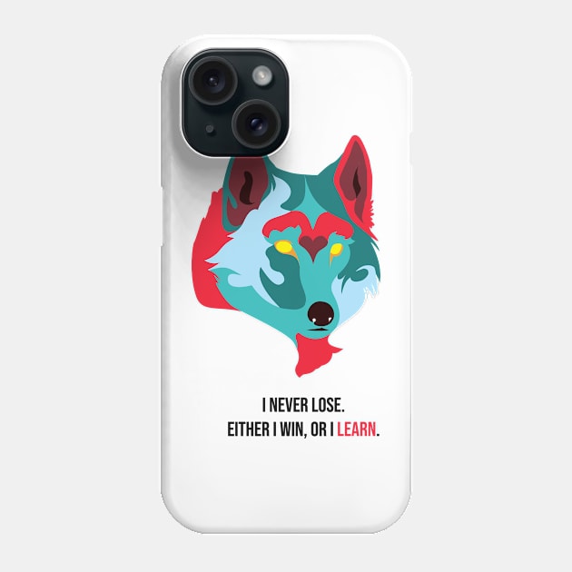 I never lose either i win or learn wolf face color Phone Case by IstoriaDesign