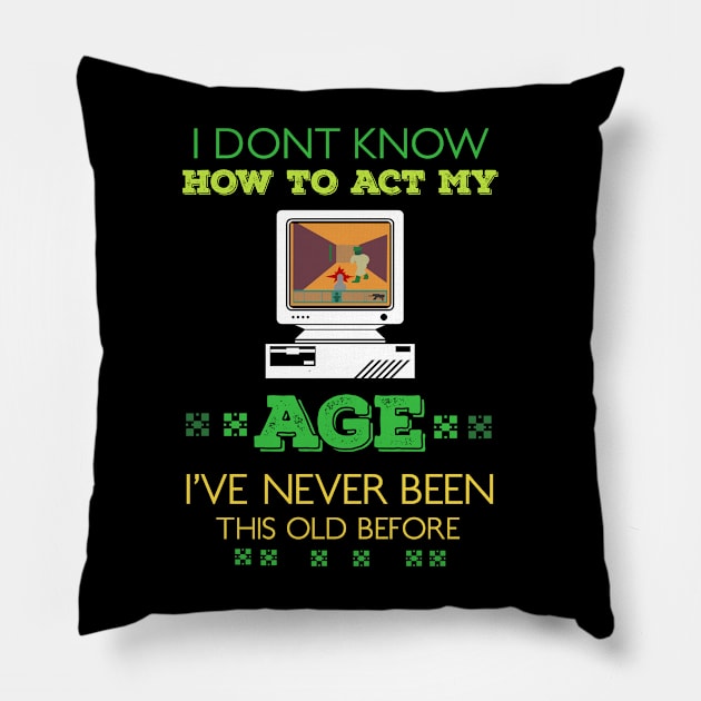 i dont know how to act my age i've never been this old before RE:COLOR 05 Pillow by HCreatives