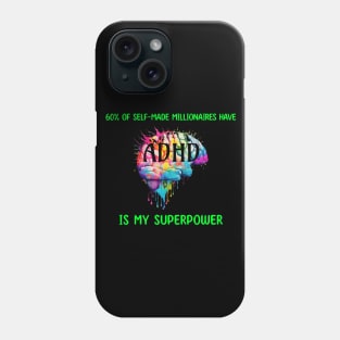 60% of self-made millionaires have ADHD is my superpower Phone Case