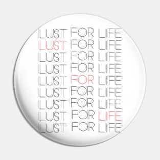 Lust For Life - Typographic Design Art Pin