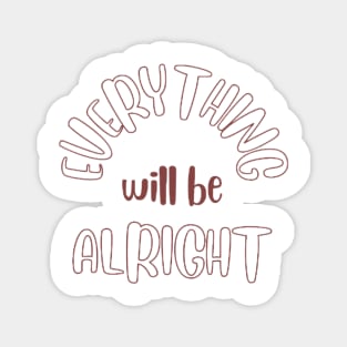 Everything will be Alright Magnet