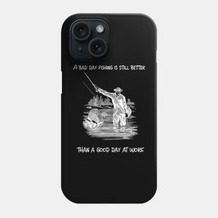 A bad day fishing is still better than a good day at work Phone Case