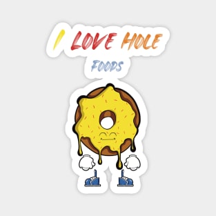 I Love Hole Foods Magnet