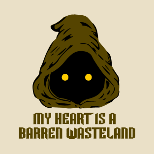 My Heart Is A Barren Wasteland T-Shirt