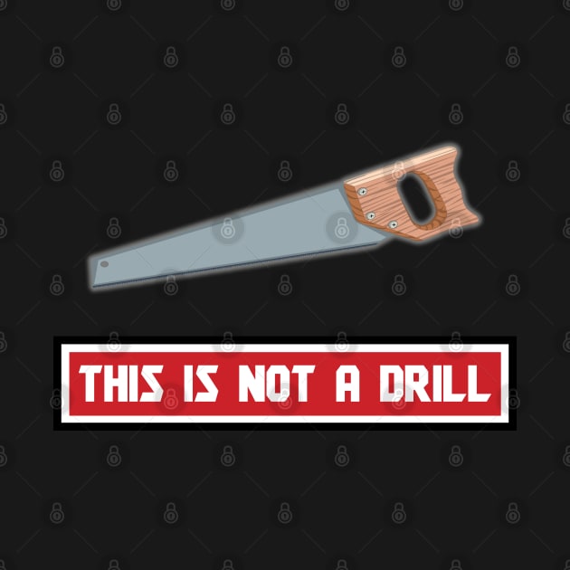 Great This Is Not A Drill Graphic Design by getsomegraphix