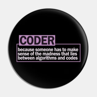 CODER...because someone has to make sense of the madness that lies between algorithms and codes Pin