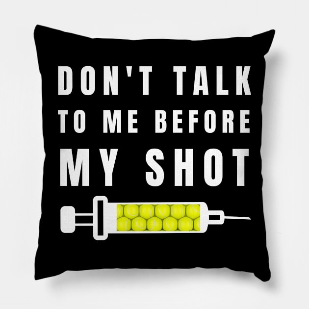 US Open Don't Talk To Me Before My Shot Pillow by TopTennisMerch