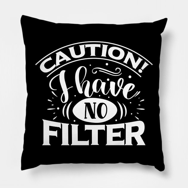 Caution I Have No Filter Pillow by Journees