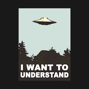 I Want To Understand T-Shirt