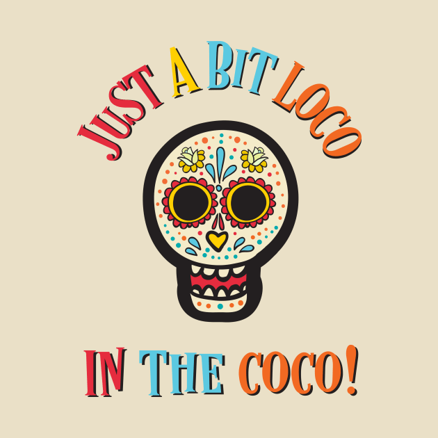 Loco In The Coco! by MessageOnApparel