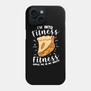 I'm Into Fitness Fitness Apple Pie In My Mouth Phone Case