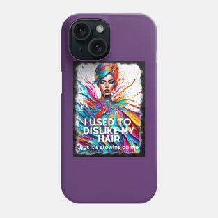 I used to dislike my Hair, but it's growing on me (colorful locks) Phone Case