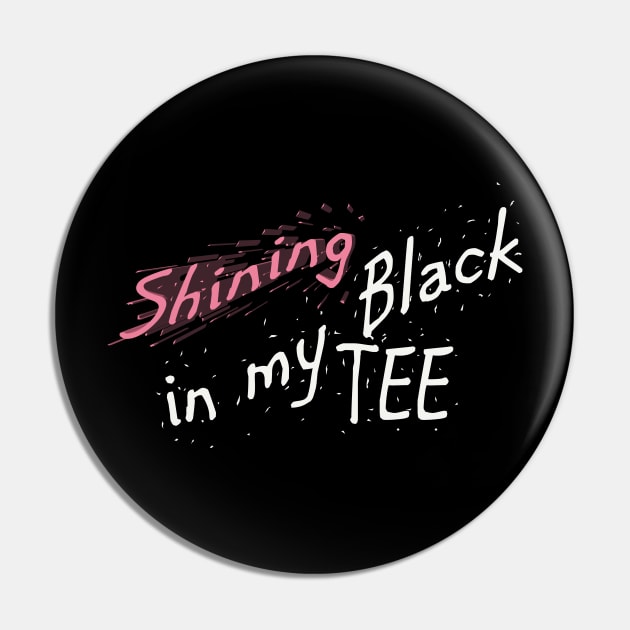 Shining in My White Tee Hip Hop Design T-Shirt Pin by JTEESinc