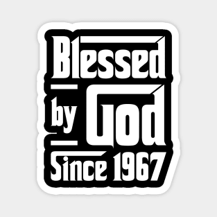 Blessed By God Since 1967 Magnet