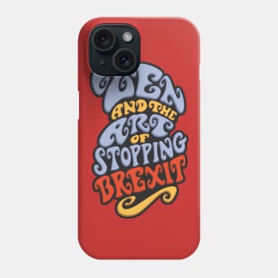 Zen and the Art of Stopping Brexit Phone Case