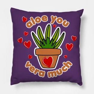 Funny plant lover valentine, Aloe you Vera much Pillow