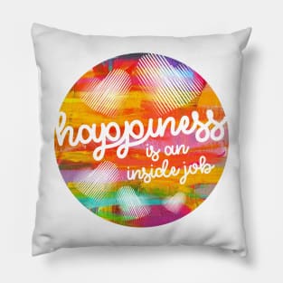 Happiness is an inside job. Pillow