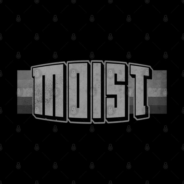 Moist, Worst Word Ever BW by CTShirts